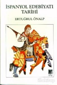 İspanyol Edebiyatı Tarihi Başlangıçtan Çağdaş Edebiyata Kadar