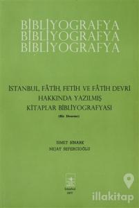 İstanbul, Fatih, Fetih ve Fatih Devri Hakkında Yazılmış Kitaplar Bibliyografyası