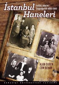 İstanbul Haneleri : Evlilik, Aile ve Doğurganlık 1880 - 1940