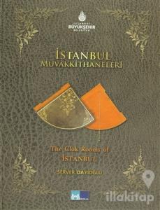 İstanbul Muvakkithaneleri - The Clok Rooms of İstanbul (Ciltli)