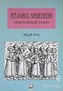 İstanbul Nerededir Orada Kimler Yaşar