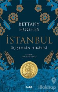 İstanbul - Üç Şehrin Hikayesi (Ciltli)