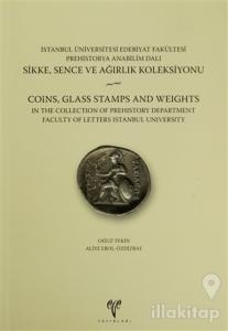 İstanbul Üniversitesi Edebiyat Fakültesi Prehistorya Anabilim Dalı Sikke, Sence ve Ağırlık Koleksiyonu - Coins, Glass Stamps and Weights İn the Collection of Prehistory Department Faculty of Letters İstanbul University
