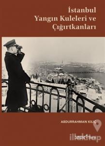 İstanbul Yangın Kuleleri ve Çığırtkanları (Ciltli)