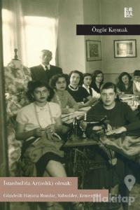 İstanbul'da Az(ınlık) Olmak: Gündelik Hayatta Rumlar, Yahudiler, Ermeniler