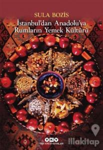 İstanbul'dan Anadolu'ya Rumların Yemek Kültürü