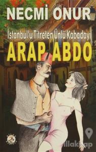 İstanbul'u Titreten Ünlü Kabadayı Arap Abdo