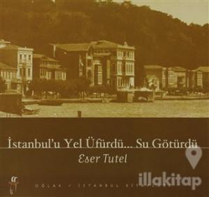 İstanbul'u Yel Üfürdü... Su Götürdü