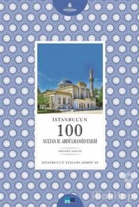 İstanbul'un 100 Sultan 2. Abdülhamid Eseri