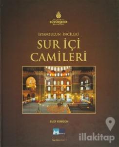İstanbul'un İncileri - Sur İçi Camileri (Ciltli)