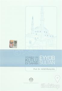 İstanbul'un Kutlu Ev Sahibi Eyyub Sultan