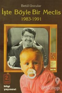 İşte Böyle Bir Meclis 1983-1991