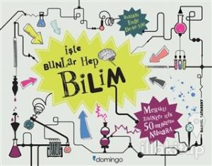 İşte Bunlar Hep Bilim (Ciltli)