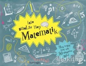 İşte Bunlar Hep Matematik (Ciltli)