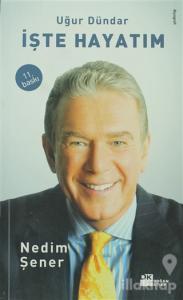 İşte Hayatım: Uğur Dündar