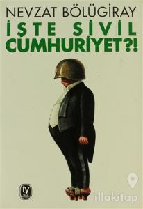 İşte Sivil Cumhuriyet?!