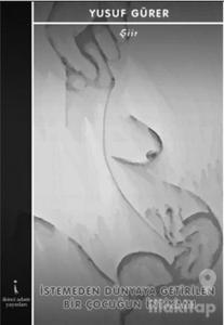 İstemeden Dünyaya Getirilen Bir Çocuğun İntikamı