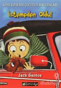 İstemeden Oldu! - Kıpır Kıpır Bir Çocuğun Maceraları 2. Kitap