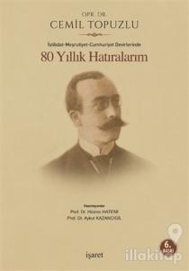 İstibdat - Meşrutiyet - Cumhuriyet Devirlerinde 80 Yıllık Hatıralarım