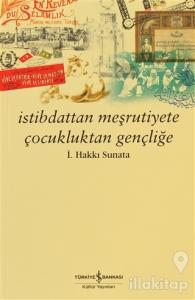 İstibdattan Meşrutiyete Çocukluktan Gençliğe