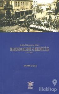 İstikbal Gazetesine Göre Trabzon'da Belediye ve Belediyecilik (1919-1925)