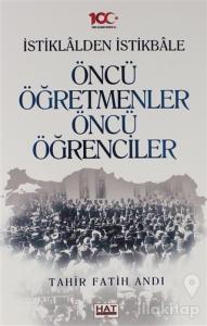 İstiklalden İstikbale Öncü Öğretmenler Öncü Öğrenciler
