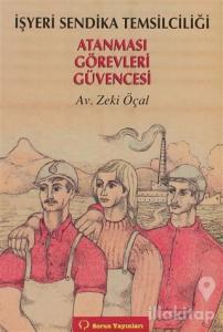 İşyeri Sendika Temsilciliği Atanması / Görevleri / Güvencesi