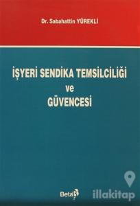 İşyeri Sendika Temsilciliği ve Güvencesi