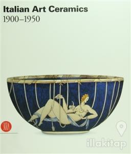 Italian Art Ceramics 1900 - 1950 (Ciltli)