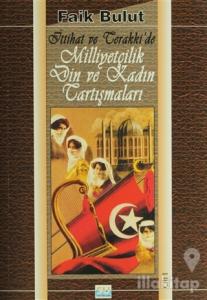 İttihat ve Terakki'de Milliyetçilik Din ve Kadın Tartışmaları - Cilt 1