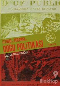 İttihat ve Terakki'nin Doğu Politikası 1908-1918