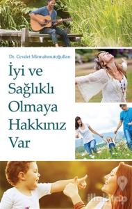 İyi ve Sağlıklı Olmaya Hakkınız Var
