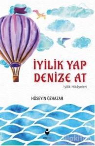 İyilik Yap Denize At