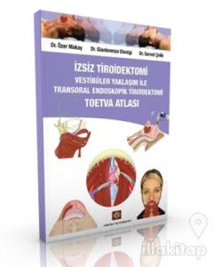 İzsiz Tiroidektomi Vestibüler Yaklaşım ile Transoral Endoskopik Tiroidektomi Toetva Atlası