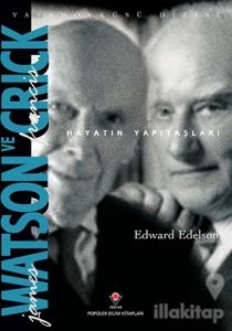 James Watson ve Francis Crick Hayatın Yapıtaşları