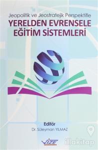 Jeopolitik ve Jeostratejik Perspektifle Yerelden Evrensele Eğitim Sistemleri