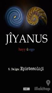 Jiyanus 5. Dalga: Epistemoloji