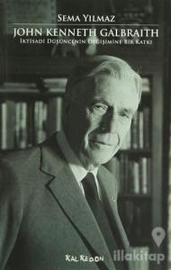 John Kenneth Galbraith İktisadi Düşüncenin Değişimine Bir Katkı