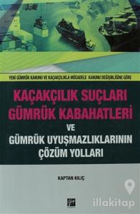 Kaçakçılık Suçları ve Gümrük Kabahatleri ve Gümrük Uyuşmazlıklarının Çözüm Yolları
