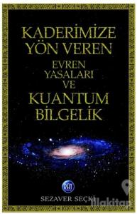 Kaderimize Yön Veren Evren Yasaları ve Kuantum Bilgelik