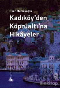 Kadıköy'den Köprüaltı'na Hikayeler