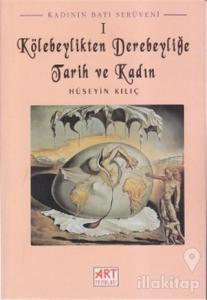 Kadının Batı Serüveni 1: Kölebeylikten Derebeyliğe Tarih ve Kadın
