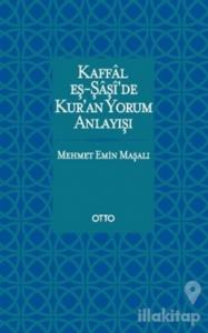 Kaffal eş-Şaşide Kuran Yorum Anlayışı