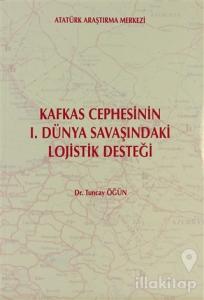 Kafkas Cephesinin 1. Dünya Savaşındaki Lojistik Desteği