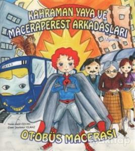 Kahraman Yaya ve Maceraperest Arkadaşları: Otobüs Macerası