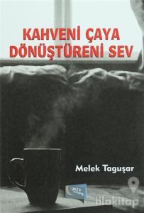 Kahveni Çaya Dönüştüreni Sev