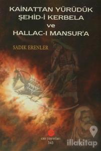 Kainattan Yürüdük Şehid-i Kerbela ve Hallac-ı Mansur'a