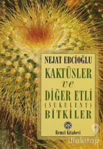 Kaktüsler ve Diğer Etli (Sukulent) Bitkiler