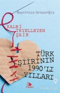 Kalbi Teyelleyen Şair Türk Şiirinin 1990'lı Yılları