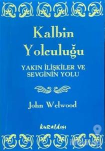 Kalbin Yolculuğu Yakın İlişkiler ve Sevginin Yolu